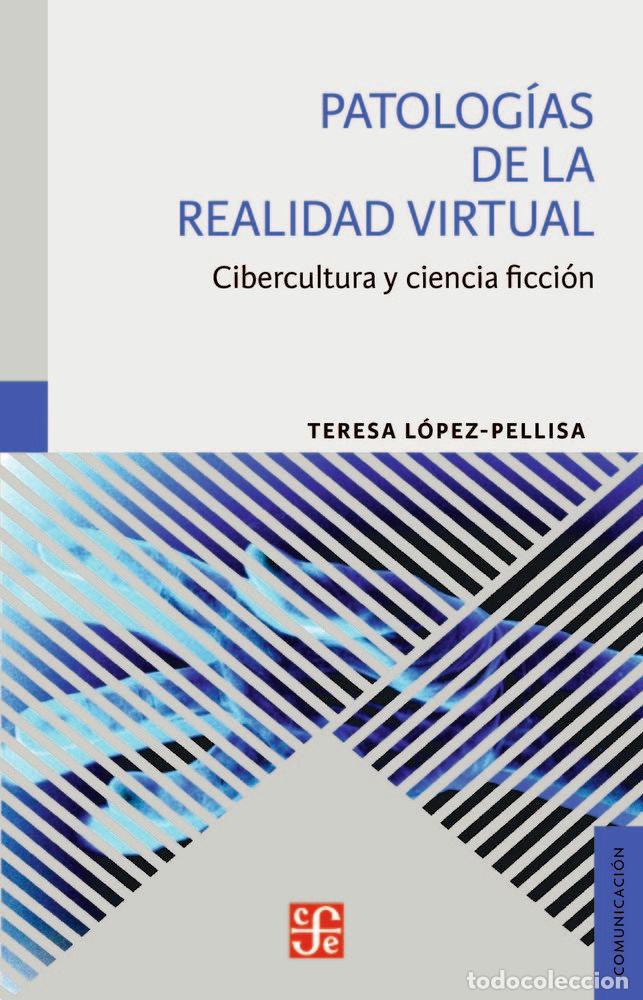 Libros: PATOLOGIAS DE LA REALIDAD VIRTUAL - LOPEZ PELLISA, TERESA