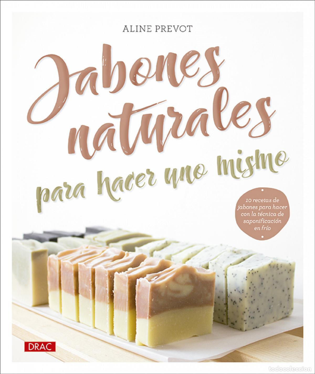 Libros: JABONES NATURALES PARA HACER UNO MISMO - Prevot, Aline