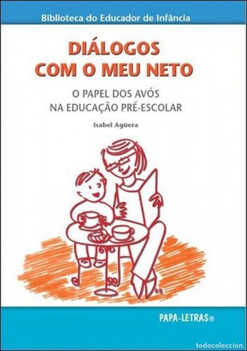 Libros: DI&Aacute;LOGOS COM O MEU NETO: O PAPEL DOS AV&Oacute;S NA EDUCA&Ccedil;&Atilde;O PR&Eacute;-ESCOLAR - Ag&uuml;era, Isabel