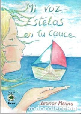 Libros: MI VOZ, ESTELAS EN TU CAUCE - MERINO, LEONOR