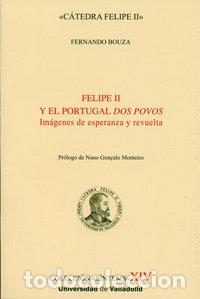 Libros: FELIPE II Y EL PORTUGAL DOS POVOS IMAGENES DE ESPERANZA Y RE - BOUZA, FERNANDO