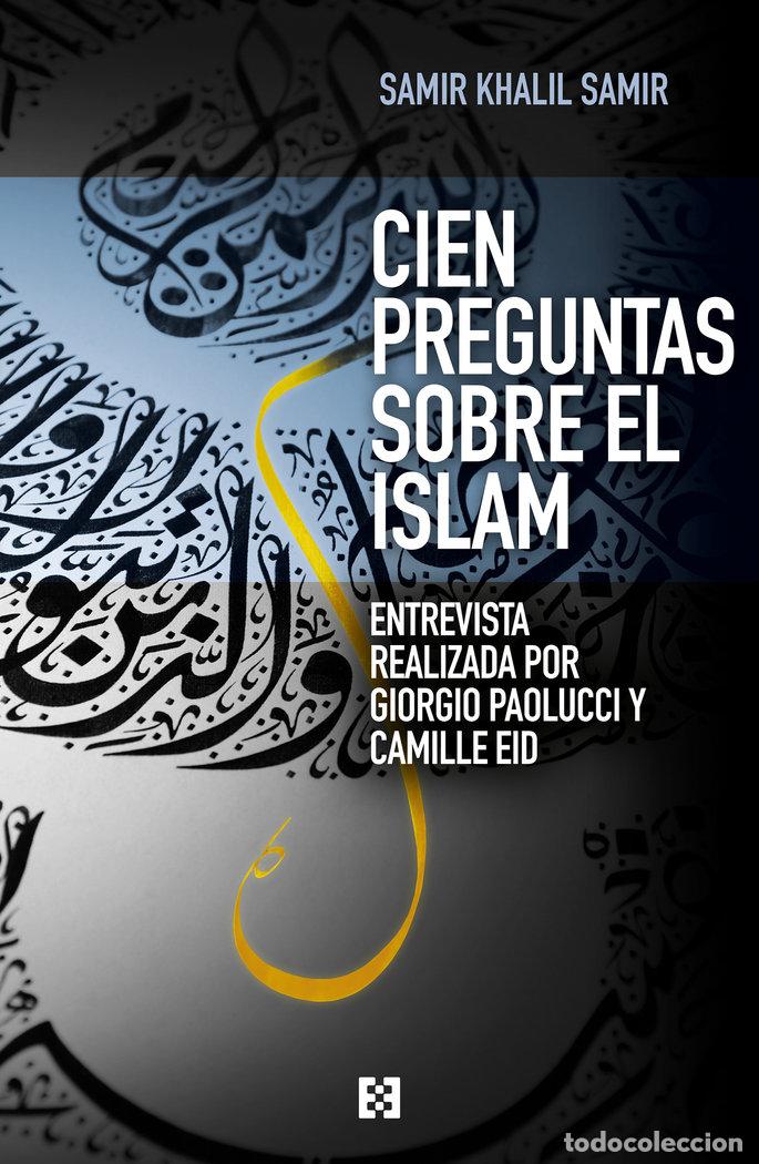 Libros: CIEN PREGUNTAS SOBRE EL ISLAM - SAMIR KHALIL, SAMIR