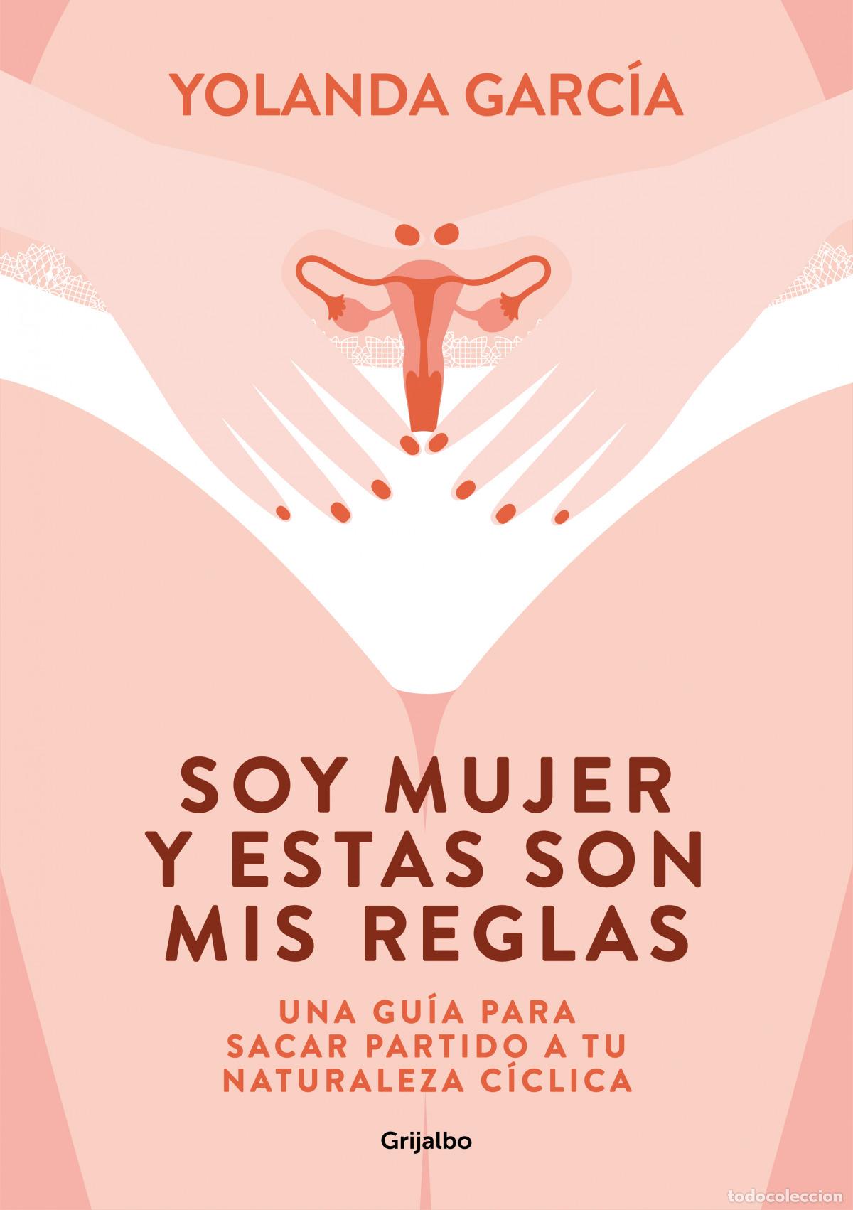 Libros: SOY MUJER Y ESTAS SON MIS REGLAS - Garc&iacute;a, Yolanda