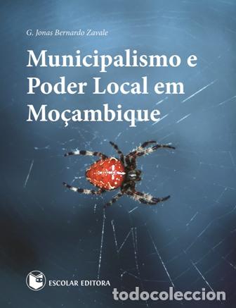 Libri: MUNICIPALISMO E PODER LOCAL EM MO&Ccedil;AMBIQUE - Zavale, G Jonas Bernardo