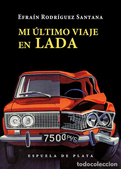 Libri: MI ULTIMO VIAJE EN LADA - RODRIGUEZ SANTANA, EFRAIN