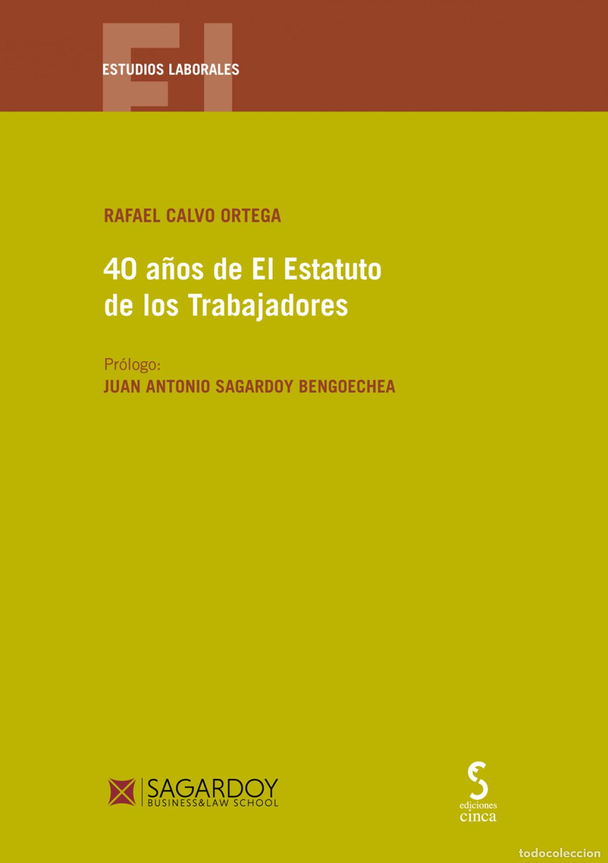 Libros: 40 A&Ntilde;OS DEL ESTATUTO DE LOS TRABAJADORES - Calvo Ortega, Rafael