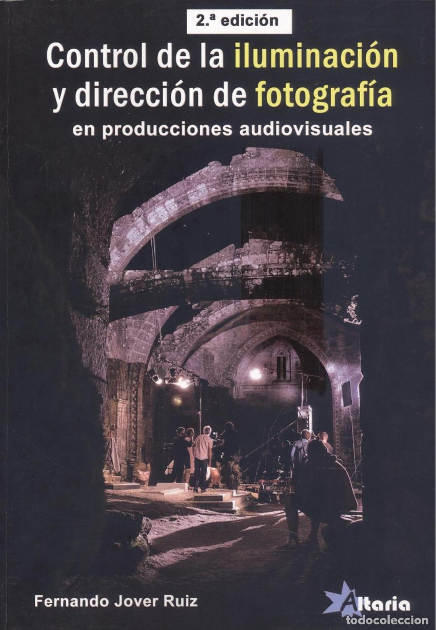 Libros: CONTROL DE LA ILUMINACI&Oacute;N Y DIRECCI&Oacute;N DE FOTOGRAF&Iacute;A - JOVER RUIZ, FERNANDO