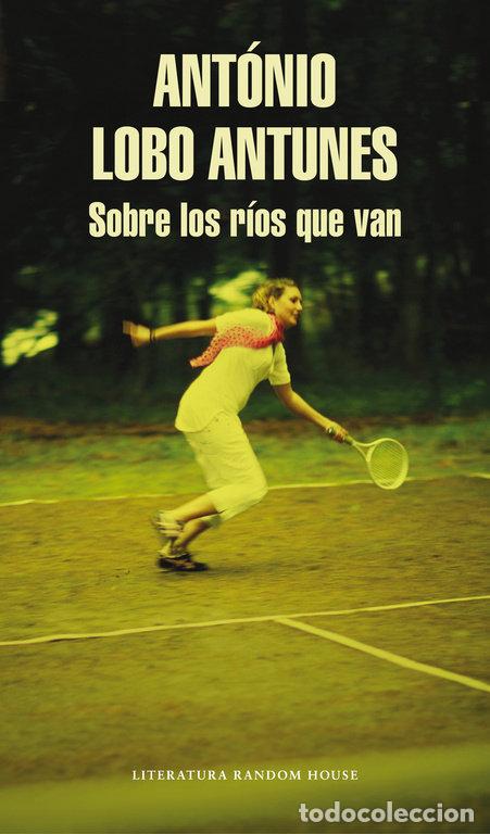 Libros: SOBRE LOS RIOS QUE VAN - LOBO ANTUNES, ANTONIO