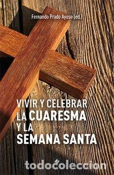 Libros: VIVIR Y CELEBRAR LA CUARESMA Y LA SEMANA SANTA - PRADO AYUSO, FERNANDO