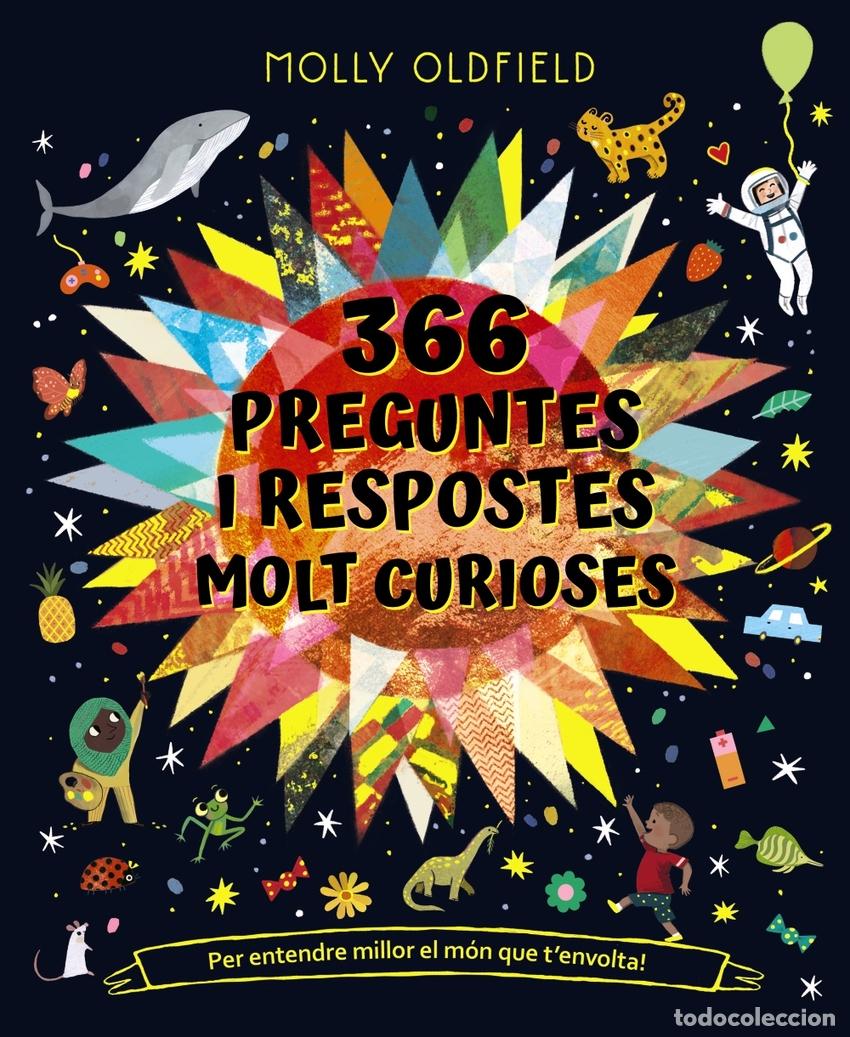 books: 366 PREGUNTES I RESPOSTES MOLT CURIOSES. PER ENTENDRE MILLOR EL M&Oacute;N QUE T'ENVOLTA! - Oldfield, Molly