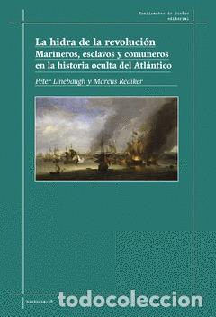 Livres: LA HIDRA DE LA REVOLUCI&Oacute;N. MARINEROS, ESCLAVOS Y COMUNEROS EN LA HISTORIA OCULTA - LINEBAUGH, PETER