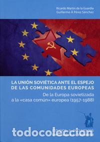 Libros: LA UNI&Oacute;N SOVI&Egrave;TICA ANTE EL ESPEJO DE LAS COMUNIDADES EUROPEAS - Mart&iacute;n de la Guardia, Ricardo P&eacute;rez