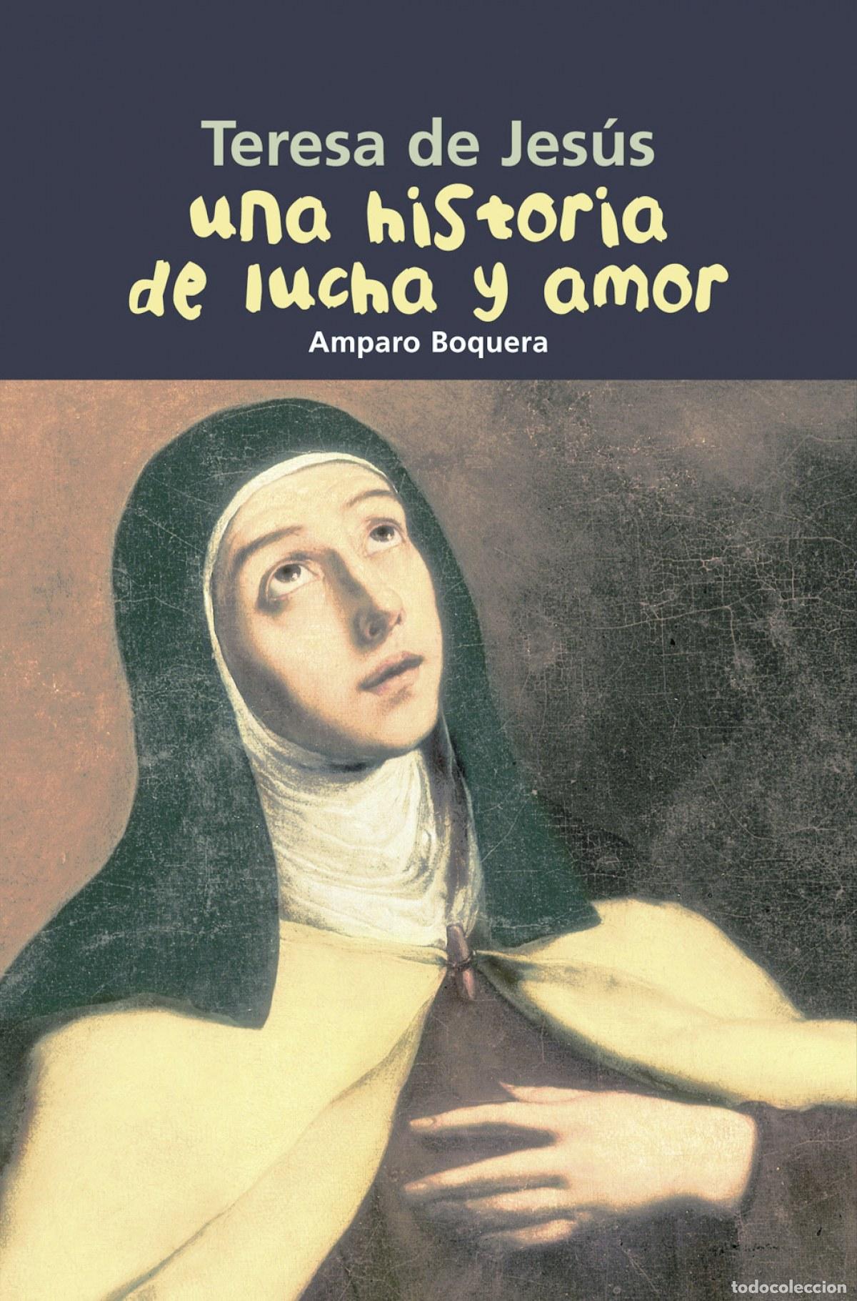 Libros: HISTORIA DE LUCHA Y AMOR. TERESA DE JES&Uacute;S - Boquera Fillol, Amparo