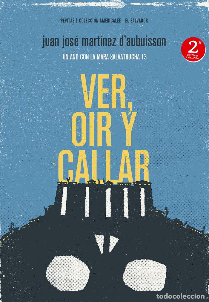 Libri: VER OIR Y CALLAR - MARTINEZ DAUBUISSON, JUAN JOSE
