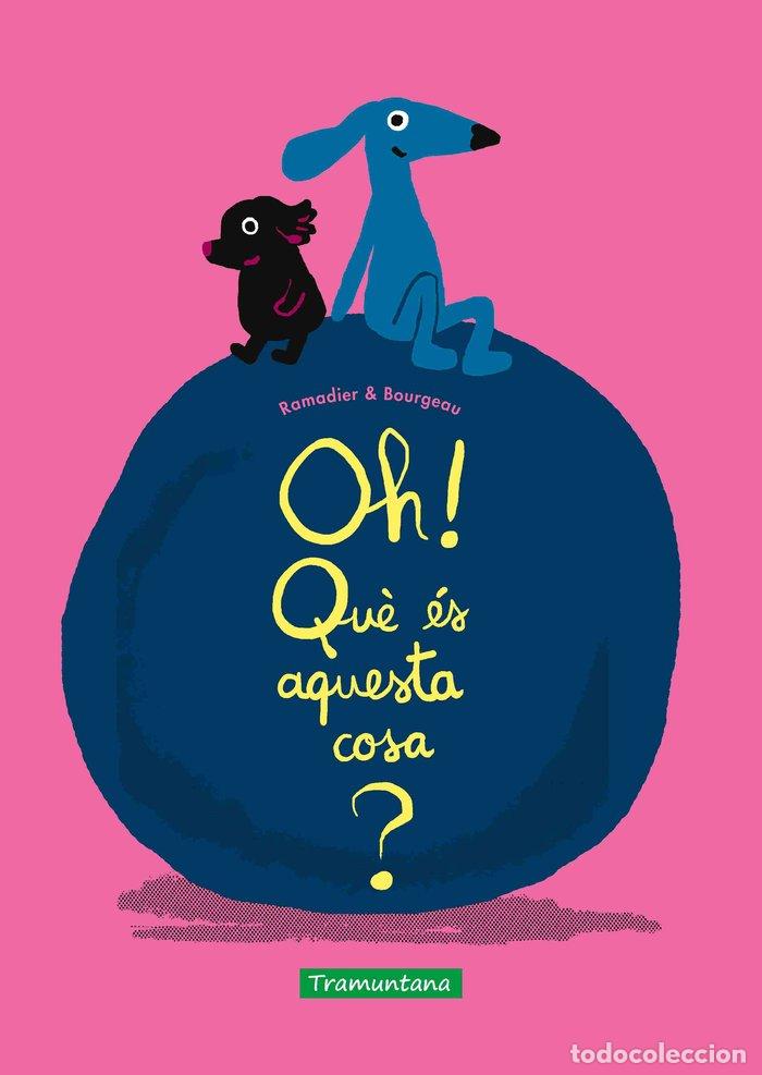 Livros: OH QUE ES AQUESTA COSA - RAMADIER, CEDRIC