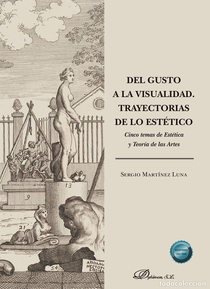 B&uuml;cher: DEL GUSTO A LA VISUALIDAD TRAYECTORIAS DE LO ESTETICO - MARTINEZ LUNA, SERGIO