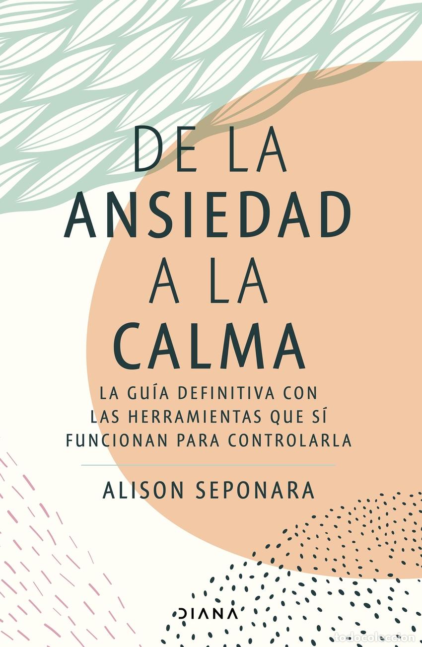 Livros: DE LA ANSIEDAD A LA CALMA - Seponara, Alison