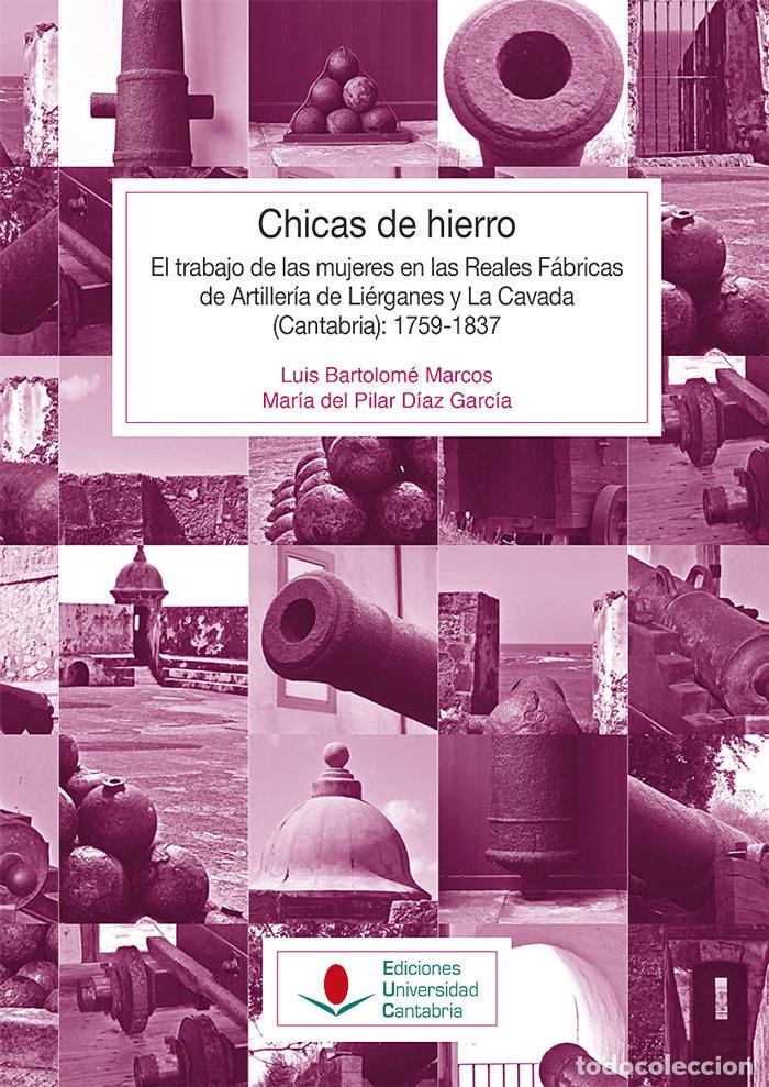 Livros: CHICAS DE HIERRO EL TRABAJO DE LAS MUJERES - BARTOLOME MARCOS, LUIS