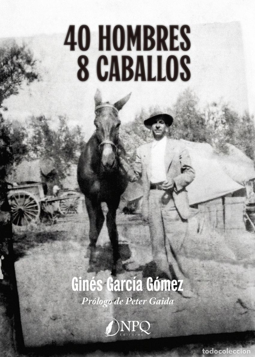 Livros: 40 HOMBRES - 8 CABALLOS - GARCIA GOMEZ, GINES