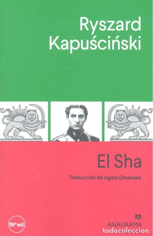 Libros: SHA O LA DESMESURA DEL PODER,EL - KAPUSCINSKI, R.