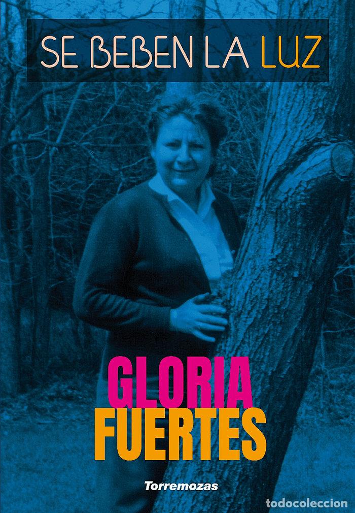 Libros: SE BEBEN LA LUZ - FUERTES, GLORIA