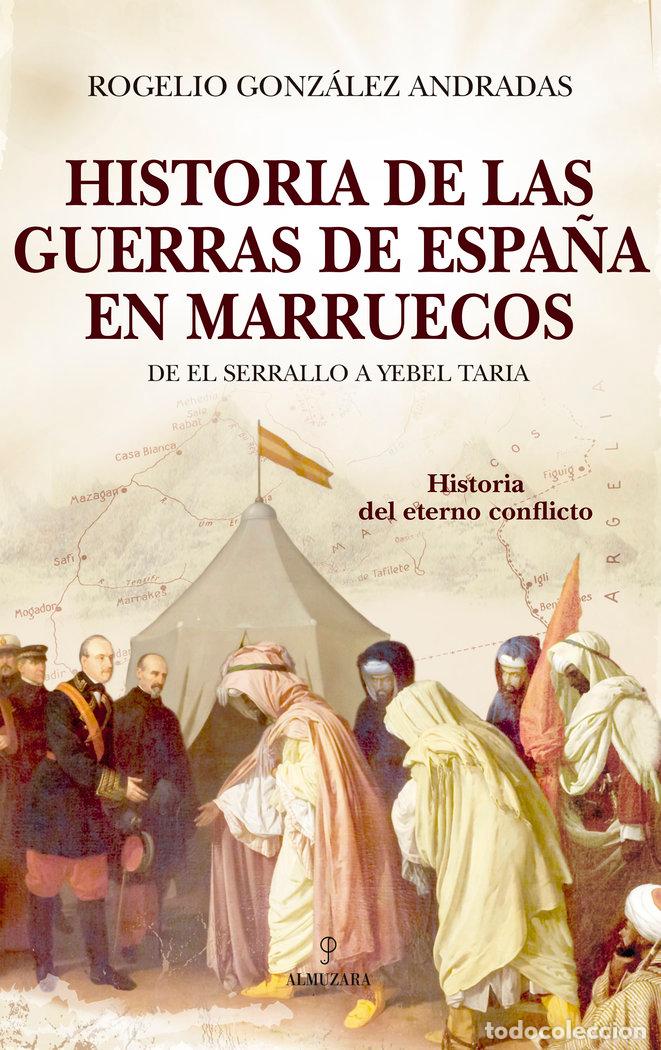 Libri: HISTORIA DE LAS GUERRAS DE ESPA&Ntilde;A EN MARRUECOS - GONZALEZ ANDRADAS, ROGELIO