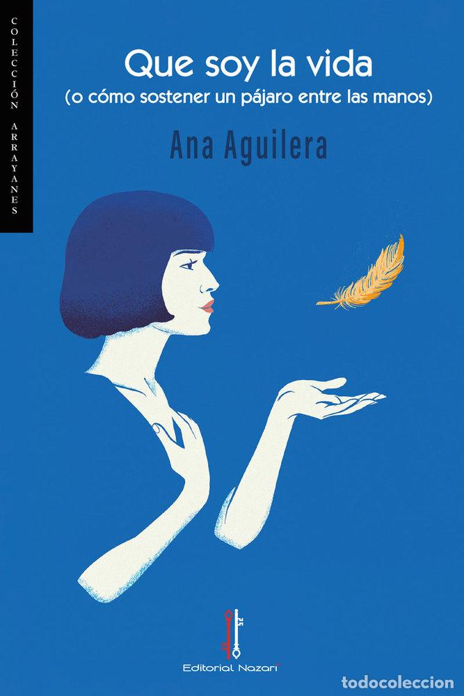 Libri: QUE SOY LA VIDA - AGUILERA, ANA