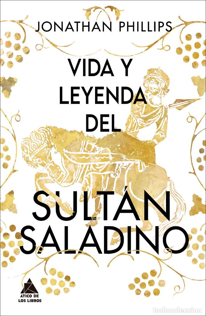 Libri: VIDA Y LEYENDA DEL SULTAN SALADINO - PHILLIPS, JONATHAN