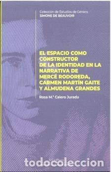 Libri: EL ESPACIO COMO CONSTRUCTOR DE LA IDENTIDAD EN LA NARRATIVA - CALERO JURADO, ROSA M.