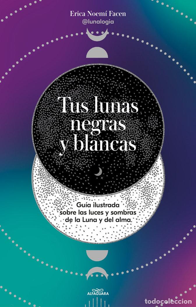books: TUS LUNAS NEGRAS Y BLANCAS - ERICA NOEMI FACEN @LUNALOGIA