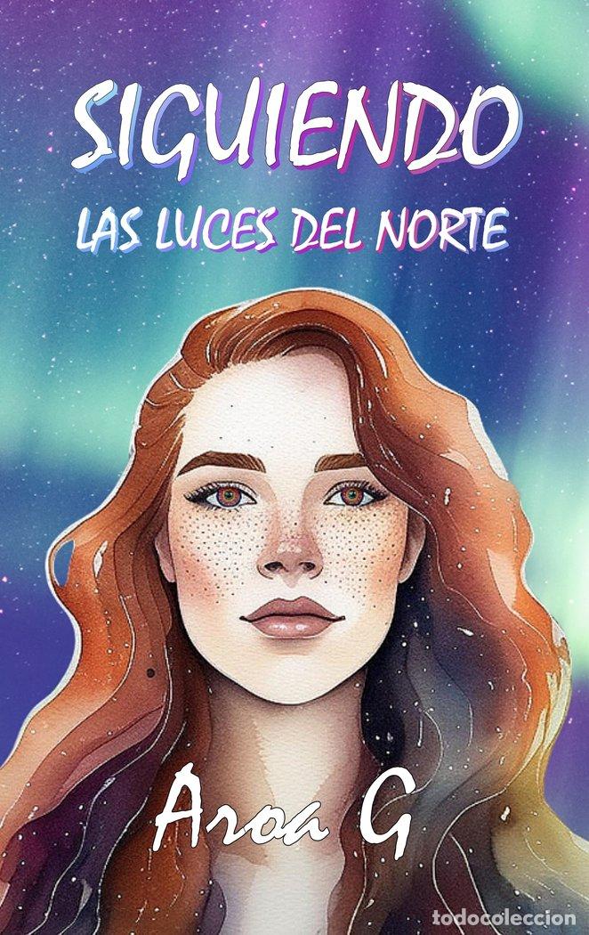 Libros: SIGUIENDO LAS LUCES DEL NORTE - G., AROA