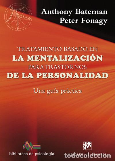 Libros: TRATAMIENTO BASADO EN LA MENTALIZACION PARA TRASTORNOS DE LA - BATEMAN, ANTHONY