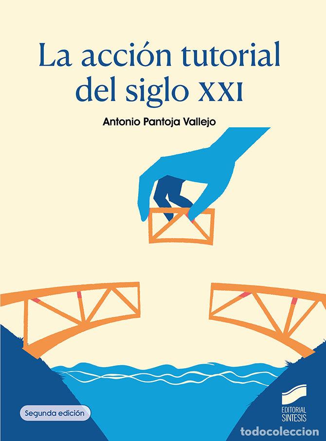 Libros: LA ACCION TUTORIAL EL SIGLO XXI 2&ordf; ED - ANTONIO PANTOJA VALLEJO