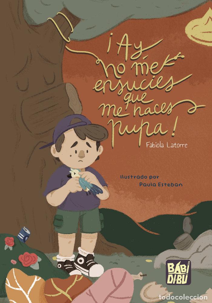 books: AY NO ME ENSUCIES QUE ME HACES PUPA - LATORRE, FABIOLA