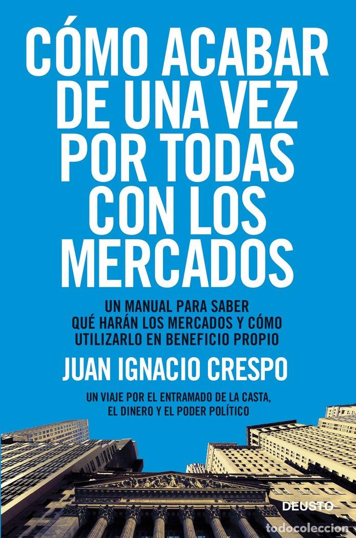 B&uuml;cher: COMO ACABAR DE UNA VEZ POR TODAS CON LOS MERCADOS - CRESPO CARRILLO, JUAN IGNACIO