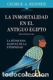Livres: INMORTALIDAD EN EL ANTIGUO EGIPTO,LA - REISNER, GEORGE A