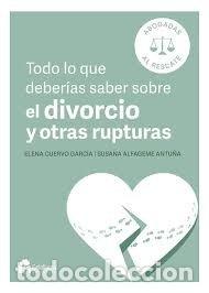 B&uuml;cher: TODO LO QUE DEBERIAS SABER SOBRE EL DIVORCIO Y OTRAS RUPTUR - CUERVO GARCIA, ELENA