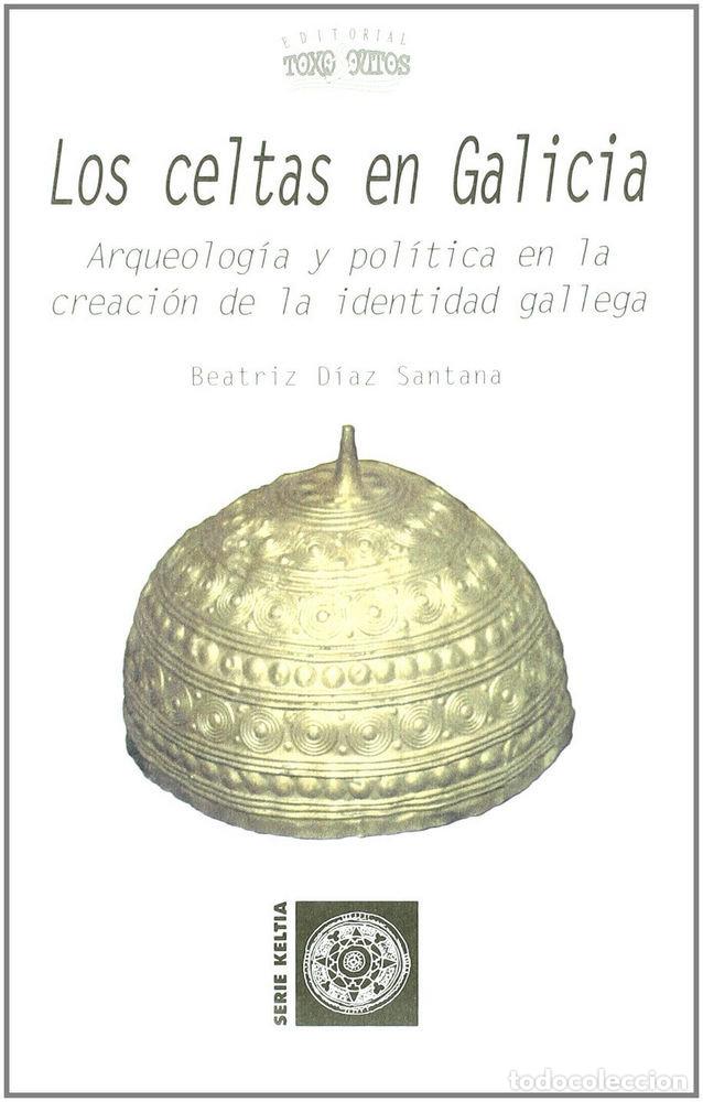 Libri: CELTAS EN GALICIA,LOS - DIAZ SANTANA, BEATRIZ