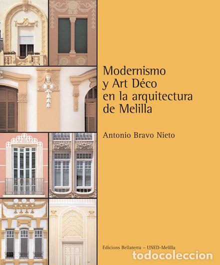Libros: MODERNISMO Y ART DECO ARQUITECTURA DE MELILLA - BRAVO NIETO, ANTONIO