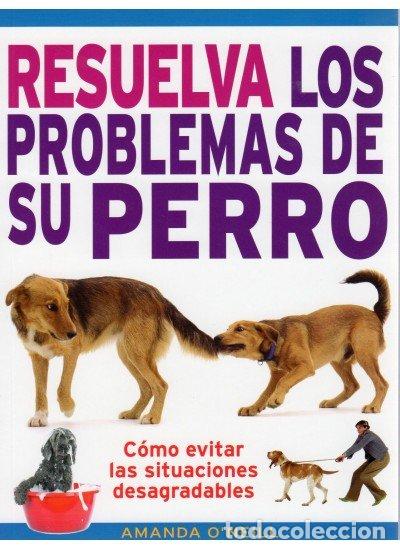 B&uuml;cher: RESUELVA LOS PROBLEMAS DE SU PERRO - O&AElig;NEILL, AMANDA