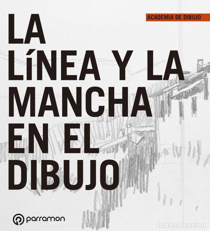 B&uuml;cher: LA LINEA Y LA MANCHA EN EL DIBUJO - EQUIPO PARRAMON