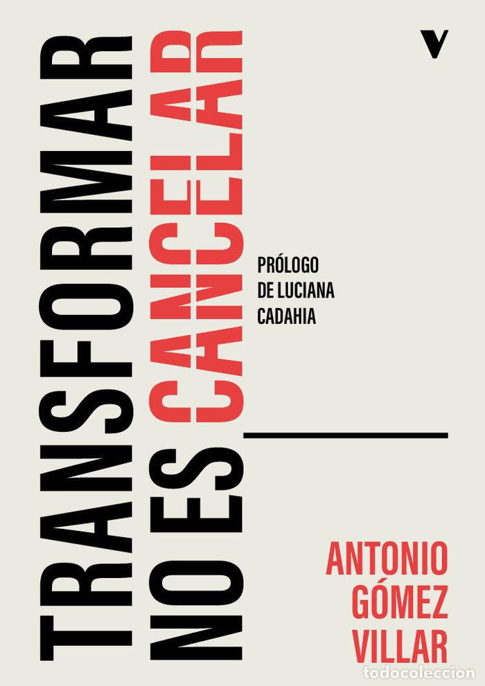 Livros: TRANSFORMAR NO ES CANCELAR - GOMEZ VILLAR, ANTONIO