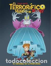 Libri: EL TERRORIFICO MUNDO DE BOBBY 3 EL FANTASMA DE LA PROFESORA - OSCAR MARTIN