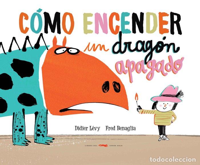 Libros: COMO ENCENDER UN DRAGON APAGADO - LEVY, DIDIER