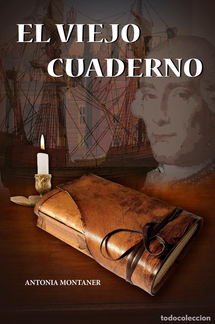 Libros: EL VIEJO CUADERNO - MONTANER AMOR&Oacute;S, ANTONIA