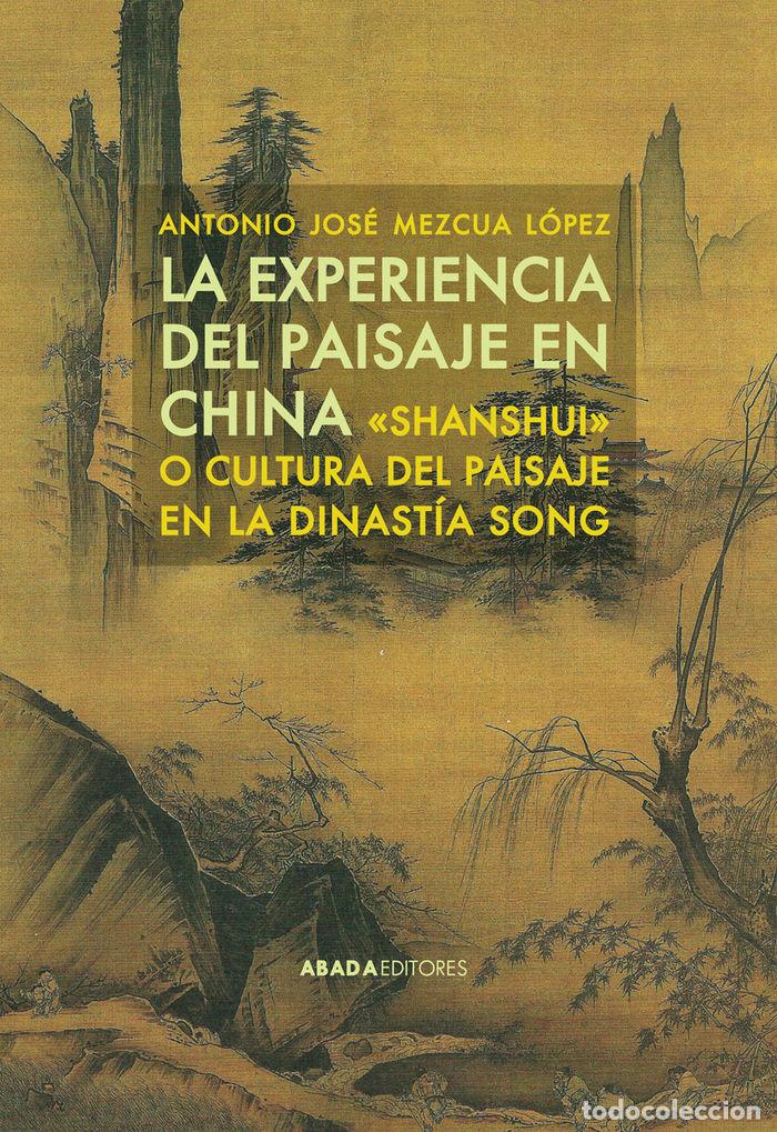 Livres: EXPERIENCIA DEL PAISAJE EN CHINA,LA - MEZCUA LOPEZ, ANTONIO JOSE
