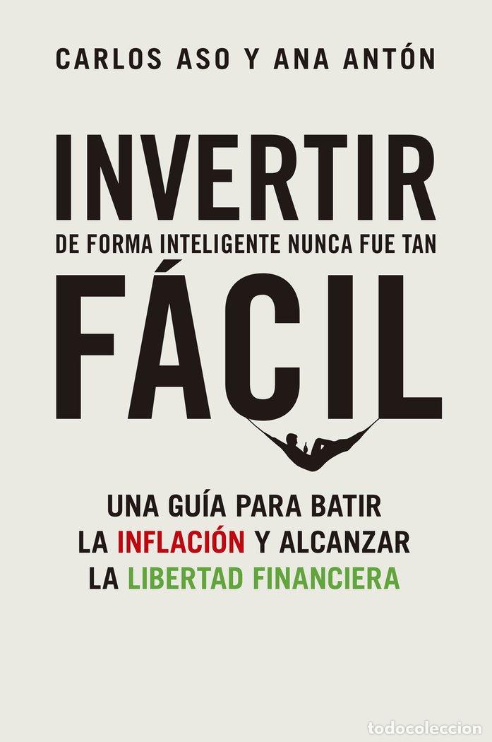 Livres: INVERTIR DE FORMA INTELIGENTE NUNCA FUE TAN FACIL - CARLOS ASO, ANA ANTON