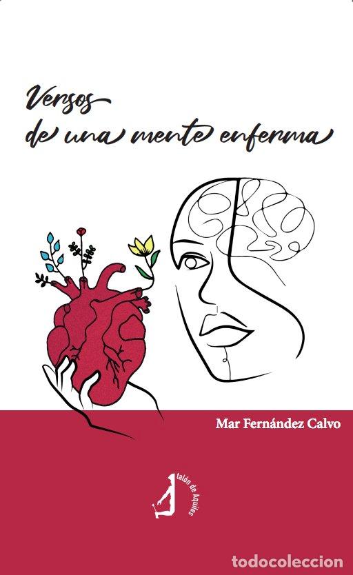 Libri: VERSOS DE UNA MENTE ENFERMA - FERNANDEZ CALVO, MAR