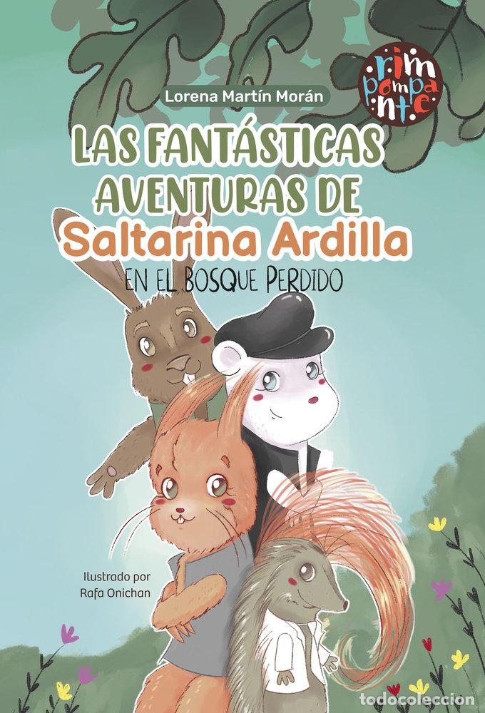 Libros: LAS FANTASTICAS AVENTURAS DE SALTARINA ARDILLA - MARTIN MORAN, LORENA