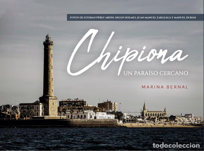 Libros: CHIPIONA UN PARAISO CERCANO - BERNAL GUERRERO, MARINA